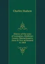 History of the town of Lexington, Middlesex County, Massachusetts; from its first settlement to 1868 - Charles Hudson