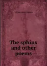 The sphinx and other poems - W. H. Hudson