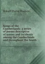 Songs of the Cumberlands: a series of poems descriptive of scenes and incidents among the Cumberlands and throughout the South - Robert Paine Hudson