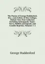 The Poems of George Huddesford, M.a., Late Fellow of New College, Oxford: Now First Collected. Including Salmagundi, Topsy-Turvy, Bubble and Squeak, and Crambe Repetita, Volumes 1-2 - George Huddesford