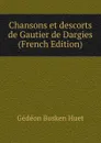 Chansons et descorts de Gautier de Dargies (French Edition) - Gédéon Busken Huet