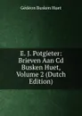 E. J. Potgieter: Brieven Aan Cd Busken Huet, Volume 2 (Dutch Edition) - Gédéon Busken Huet