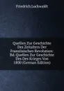 Quellen Zur Geschichte Des Zeitalters Der Franzosischen Revolution: Bd. Quellen Zur Geschichte Des Des Krieges Von 1800 (German Edition) - Friedrich Luckwaldt