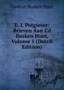 E. J. Potgieter: Brieven Aan Cd Busken Huet, Volume 1 (Dutch Edition) - Gédéon Busken Huet