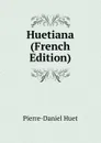 Huetiana (French Edition) - Pierre-Daniel Huet