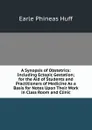 A Synopsis of Obstetrics: Including Ectopic Gestation; for the Aid of Students and Practitioners of Medicine As a Basis for Notes Upon Their Work in Class Room and Clinic - Earle Phineas Huff