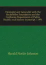 Virologist and naturalist with the Rockefeller Foundation and the California Department of Public Health: oral history transcript / 1991 - Harald Norlin Johnson