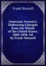 American Ancestry: Embracing Lineages from the Whole of the United States. 1888-1898. Ed. by Frank Munsell - Frank Munsell