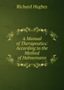 A Manual of Therapeutics: According to the Method of Hahnemann - Richard Hughes