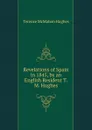 Revelations of Spain in 1845, by an English Resident T.M. Hughes. - Terence McMahon Hughes