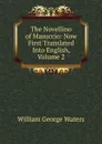 The Novellino of Masuccio: Now First Translated Into English, Volume 2 - William George Waters