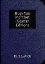 Hugo Von Montfort (German Edition) - Karl Bartsch