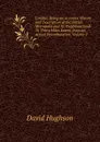 London; Being an Accurate History and Description of the British Metropolis and Its Neighbourhood: To Thirty Miles Extent, from an Actual Perambulation, Volume 2 - David Hughson