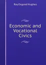 Economic and Vocational Civics - Ray Osgood Hughes