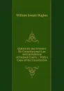 Questions and Answers On Constitutional Law and Jurisdiction of Federal Courts .: With a Copy of the Constitution - William Joseph Hughes