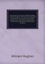 The Practice of Sales of Real Property, with Precedents of Forms: Comprising Particulars and Conditions of Sale, Contracts, Conveyances, Assignments, . of Assurance for Conveying Landed Property - Hughes William