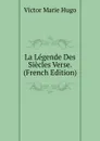 La Legende Des Siecles Verse. (French Edition) - Victor Marie Hugo