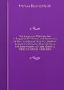 The American Pilgrim.s Way in England: To Homes and Memorials of the Founders of Virginia, the New England States and Pennsylvania, the Universities . United States . Other Illustrious Americans - Marcus Bourne Huish