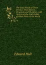 The Coal-Fields of Great Britain: Their History, Structure, and Duration. with Notices of the Coal-Fields of Other Parts of the World - Hull Edward