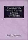 Oriental carpets: runners and rugs and some Jacquard reproductions - Sydney Humphries