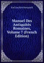 Manuel Des Antiquites Romaines, Volume 7 (French Edition) - Karl Joachim Marquardt