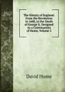 The History of England: From the Revolution in 1688, to the Death of George Ii. Designed As a Continuation of Hume, Volume 2 - David Hume