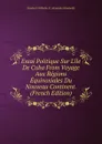 Essai Politique Sur L.ile De Cuba From Voyage Aux Regions Equinoxiales Du Nouveau Continent. (French Edition) - Friedrich Wilhelm H. Alexander Humboldt