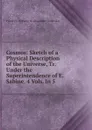 Cosmos: Sketch of a Physical Description of the Universe, Tr. Under the Superintendence of E. Sabine. 4 Vols. In 5. - Friedrich Wilhelm H. Alexander Humboldt