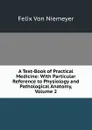 A Text-Book of Practical Medicine: With Particular Reference to Physiology and Pathological Anatomy, Volume 2 - Felix von Niemeyer