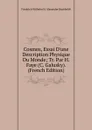 Cosmos, Essai D.une Description Physique Du Monde; Tr. Par H. Faye (C. Galusky). (French Edition) - Friedrich Wilhelm H. Alexander Humboldt