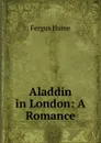 Aladdin in London: A Romance - Fergus Hume