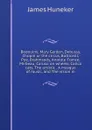 Bedouins; Mary Garden, Debussy, Chopin or the circus, Botticelli, Poe, Brahmsody, Anatole France, Mirbeau, Caruso on wheels, Calico cats, The artistic . A masque of music, and The vision m - Huneker James