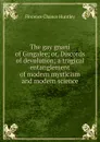 The gay gnani of Gingalee; or, Discords of devolution; a tragical entanglement of modern mysticism and modern science - Florence Chance Huntley