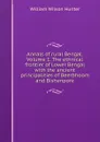 Annals of rural Bengal: Volume 1. The ethnical frontier of Lower Bengal with the ancient principalities of Beerbhoom and Bishenpore - Hunter William Wilson