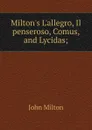 Milton.s L.allegro, Il penseroso, Comus, and Lycidas; - Milton John