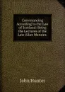 Conveyancing According to the Law of Scotland: Being the Lectures of the Late Allan Menzies . - Hunter John