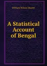 A Statistical Account of Bengal - Hunter William Wilson