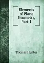 Elements of Plane Geometry, Part 1 - Thomas Hunter