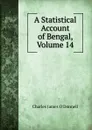 A Statistical Account of Bengal, Volume 14 - Charles James O'Donnell