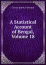 A Statistical Account of Bengal, Volume 18 - Charles James O'Donnell