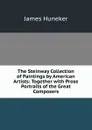 The Steinway Collection of Paintings by American Artists: Together with Prose Portraits of the Great Composers - Huneker James