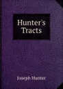 Hunter.s Tracts - Joseph Hunter