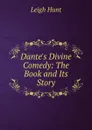 Dante.s Divine Comedy: The Book and Its Story - Hunt Leigh