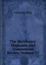 The Merchants. Magazine and Commercial Review, Volume 53 - Freeman Hunt