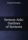 Sermon Aids: Outlines of Sermons - George Huntington