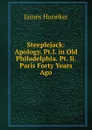 Steeplejack: Apology. Pt.I. in Old Philadelphia. Pt. Ii. Paris Forty Years Ago - Huneker James