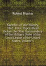 Sketches of War History, 1861-1865: Papers Read Before the Ohio Commandery of the Military Order of the Loyal Legion of the United States, Volume 5 - Robert Hunter