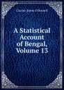 A Statistical Account of Bengal, Volume 13 - Charles James O'Donnell