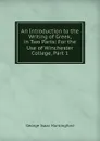 An Introduction to the Writing of Greek, in Two Parts: For the Use of Winchester College, Part 1 - George Isaac Huntingford