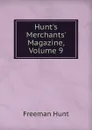 Hunt.s Merchants. Magazine, Volume 9 - Freeman Hunt